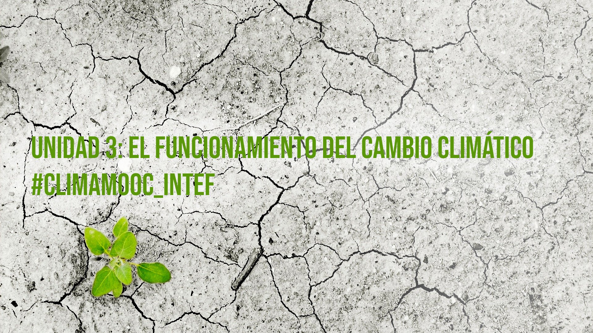 #ClimaMOOC_INTEF, Unidad 3: El funcionamiento del Cambio Climático